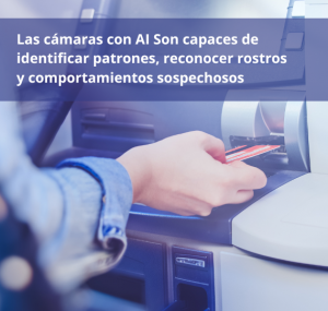 Cámaras con IA para Bancos